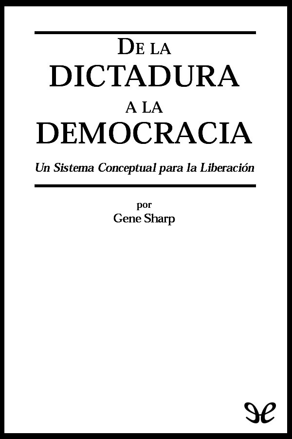 Cómo se derriba una dictadura y se accede a una democracia Es la revolución - photo 1