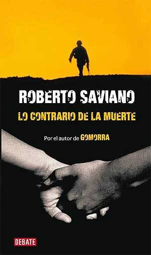 Roberto Saviano Lo Contrario De La Muerte DOS RELATOS Traducción de Francisco - photo 1