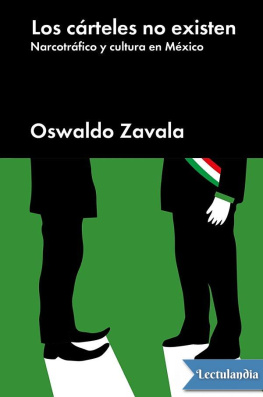 Oswaldo Zavala Los cárteles no existen: Narcotráfico y cultura en México