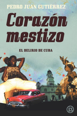 Pedro Juan Gutiérrez - Corazon Mestizo: El Delirio de Cuba