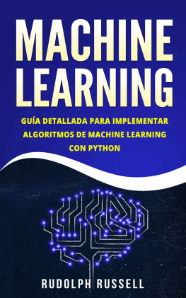 Rudolph Russell - Machine Learning  - Guía Paso a Paso Para Implementar Algoritmos De Machine Learning Con Python