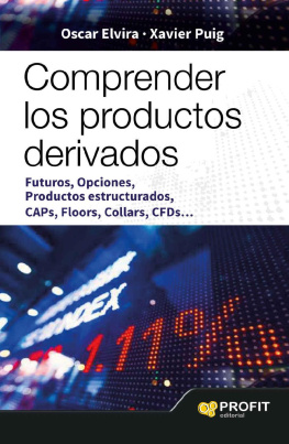 Oscar Elvira Benito - Comprender los productos derivados: FUTUROS, OPCIONES, PRODUCTOS ESTRUCTURADOS, CAPS, FLOORS, COLLARS, CFDS