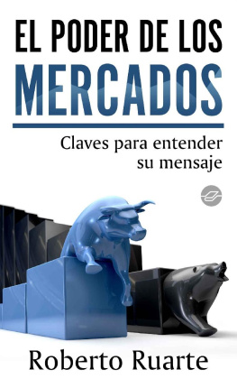 Roberto Ruarte - El poder de los mercados. Claves para entender su mensaje (Spanish Edition)