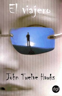 John Twelve Hawks El viajero Título de la edición original The Traveler - photo 1