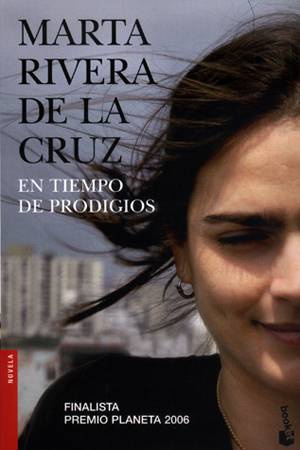Marta Rivera de la Cruz En tiempo de prodigios Finalista Premio Planeta 2006 - photo 1