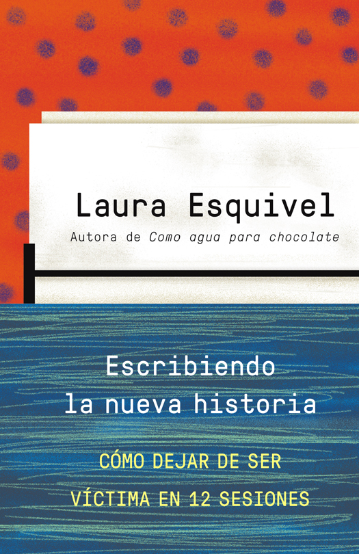 ESCRIBIENDO LA NUEVA HISTORIA Laura Esquivel Laura Esquivel es maestra - photo 1