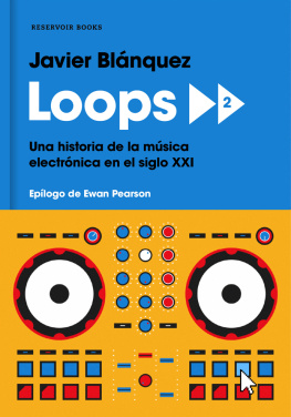 Javier Blánquez Loops 2: una historia de la música electrónica en el siglo XXI