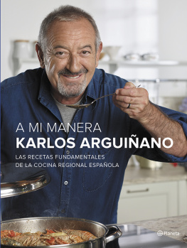 Karlos Arguiñano A mi manera: las recetas fundamentales de la cocina regional española
