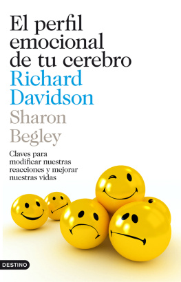 Begley Sharon - El perfil emocional de tu cerebro: Claves para modificar nuestras actitudes y reacciones