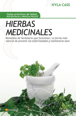 Cass Hierbas medicinales: remedios de herbolario que funcionan: la forma más natural de prevenir las enfermedades y mantenerse sano