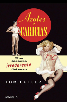 Cutler Azotes y caricias: Una historia irreverente del sexo