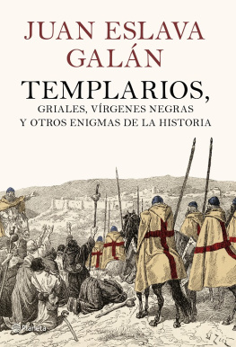 Eslava Galán Templarios, griales, vírgenes negras y otros enigmas de la Historia