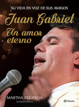Figueroa Martha Juan Gabriel: un amor eterno: su vida en voz de sus amigos