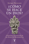 Florescano ¿Cómo se hace un dios?: Creación y recreación de los dioses en Mesoamérica