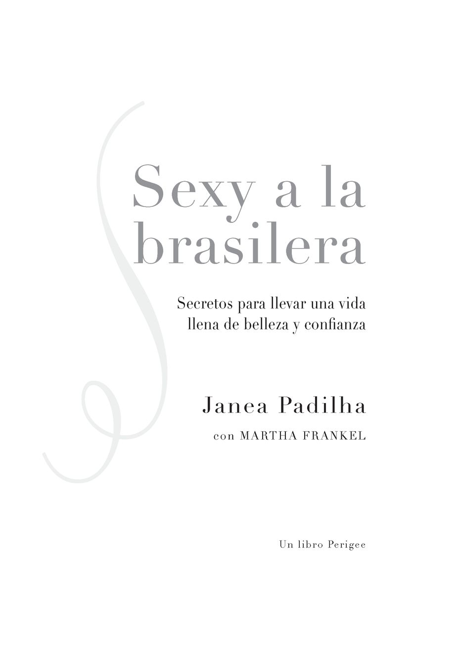 Índice ELOGIOS PARA Sexy a la brasilera Los consejos de Janea son - photo 2