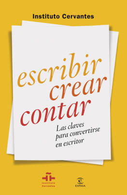 Instituto Cervantes Escribir, crear, contar: las claves para convertirse en escritor