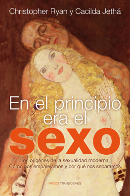 Jethá Cacilda - En el principio era el sexo: Los orígenes de la sexualidad moderna. Cómo nos emparejamos y por qué nos separamos