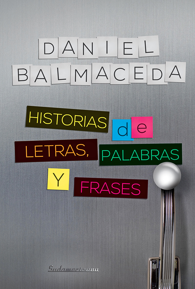 Daniel Balmaceda Historias de letras palabras y frases Sudamericana A - photo 1