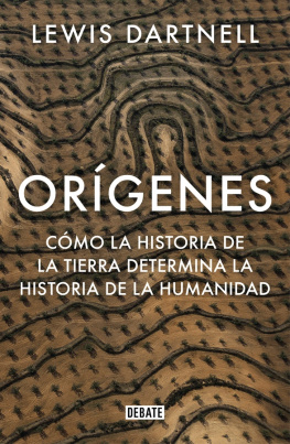 Dartnell - Orígenes. Cómo la historia de la Tierra determina la historia de la humanidad