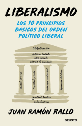 Juan Ramón Rallo Liberalismo. Los 10 principios básicos del orden político liberal