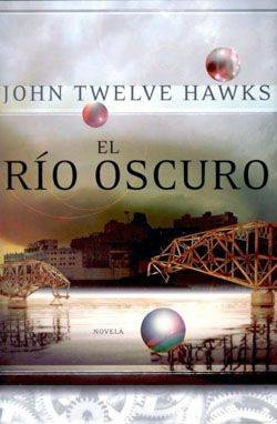 John Twelve Hawks El Río Oscuro Para mis hijos Nota del autor El río - photo 1