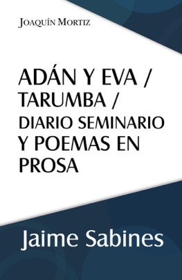Sabines - Adán y Eva ; Tarumba ; Diario semanario y poemas en prosa