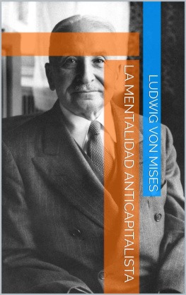 Ludwig von Mises - La mentalidad anticapitalista