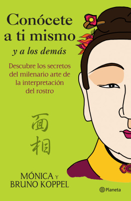 Koppel Bruno Conócete a ti mismo y a los demás: descubre los secretos del milenario arte de la interpretación del rostro