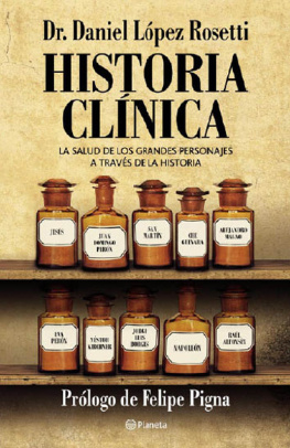 López Rosetti - Historia clínica: La salud de los grandes personajes a través de la historia