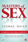 Maier Masters of Sex: Vida y época de William Masters y Virginia Johnson, la pareja que enseñó a Estados Unidos cómo amar