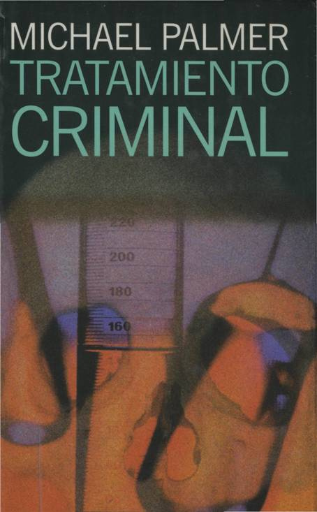 Michael Palmer Tratamiento criminal Por la paciencia comprensión - photo 1