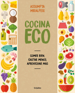 Miralpeix - Cocina eco: Comer bien, gastar menos, aprovechar más