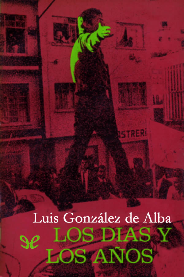 Título original Los días y los años Luis González de Alba 1971 Foto de - photo 4