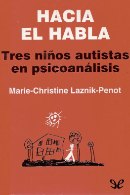 Marie-Christine Laznik-Penot Hacia el habla. Tres niños autistas en psicoanálisis