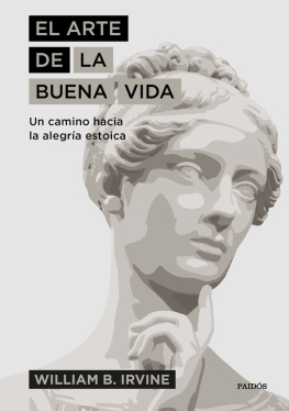 Irvine El arte de la buena vida: Un camino hacia la alegría estoica