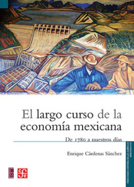 Enrique Cárdenas Sánchez El largo Cruso de la Economa Méxicana [De 1780 a Nuestros Días]