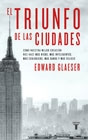 Edward Glaeser - El triunfo de las ciudades