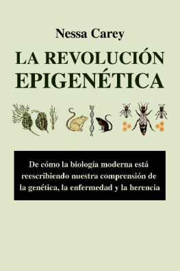 Nessa Carey La revolución epigenética: de cómo la biología moderna está reescribiendo nuestra comprensión de la genética, la enfermedad y la herencia