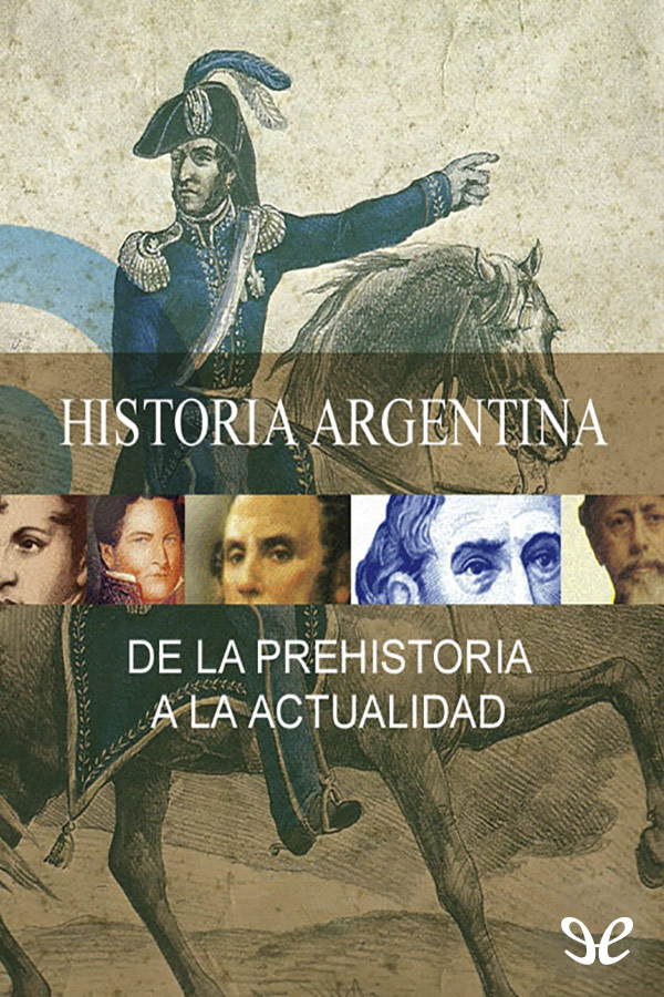 Título original Historia argentina Desde la prehistoria hasta la actualidad - photo 1