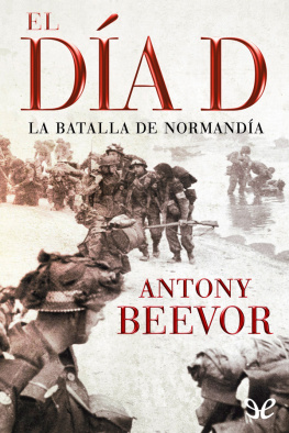Antony Beevor - El día D. La batalla de Normandía