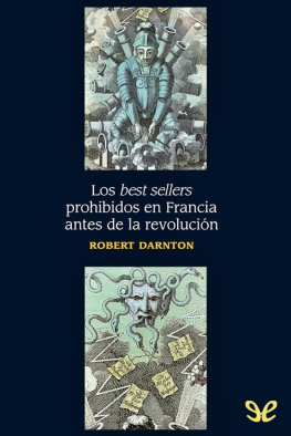Robert Darnton - Los «best sellers» prohibidos en Francia antes de la revolución