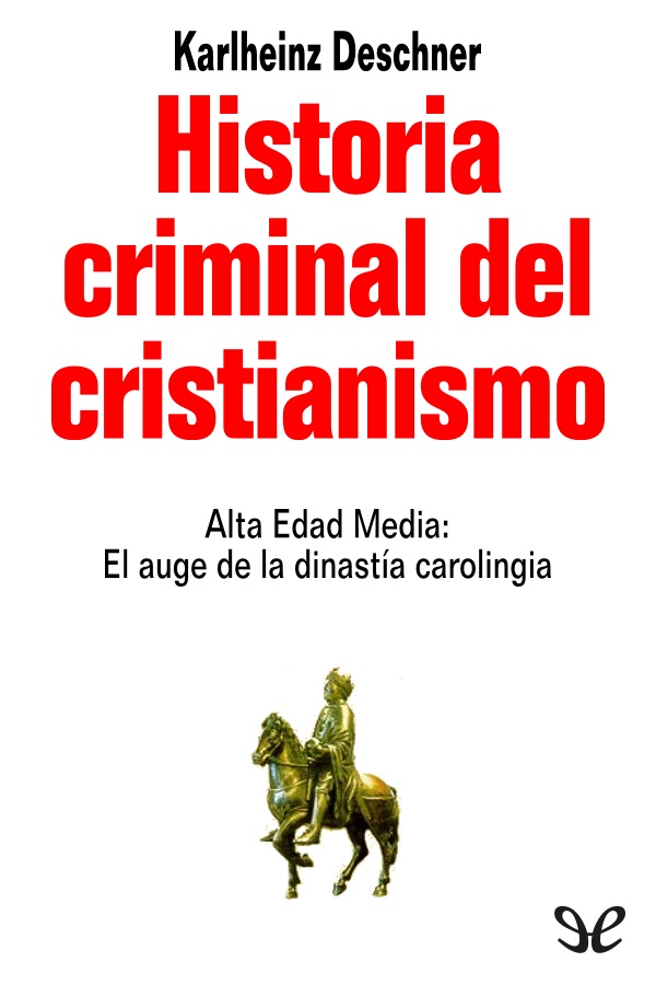 Karlheinz Deschner prosigue en este séptimo volumen de Historia criminal del - photo 1