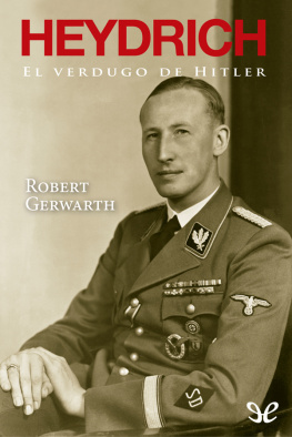 Robert Gerwarth - Heydrich. El verdugo de Hitler