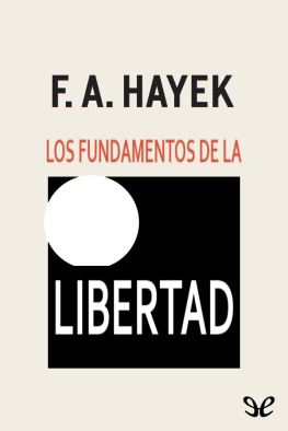 Friedrich A. Hayek Los fundamentos de la libertad
