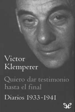 Victor Klemperer - Quiero dar testimonio hasta el final. Diarios 1933-1941
