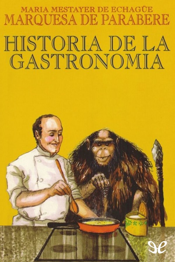 Esta amena y desenfadada Historia de la Gastronomía que contiene infinidad de - photo 1