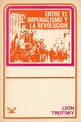 Leon Trotsky - Entre el imperialismo y la revolución