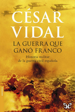 César Vidal - La guerra que ganó Franco