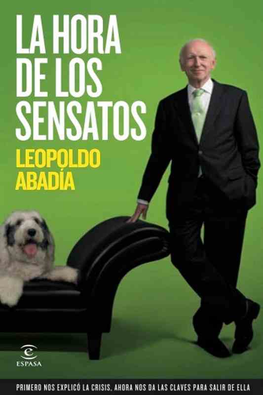 La hora de los sensatos Leopoldo Abadía Título La hora de los sensatos 2010 - photo 1