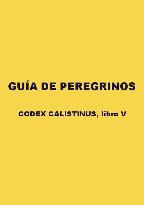 GUÍA DE PEREGRINOS CODEX CLIXTINUS libro V LIBER - photo 1